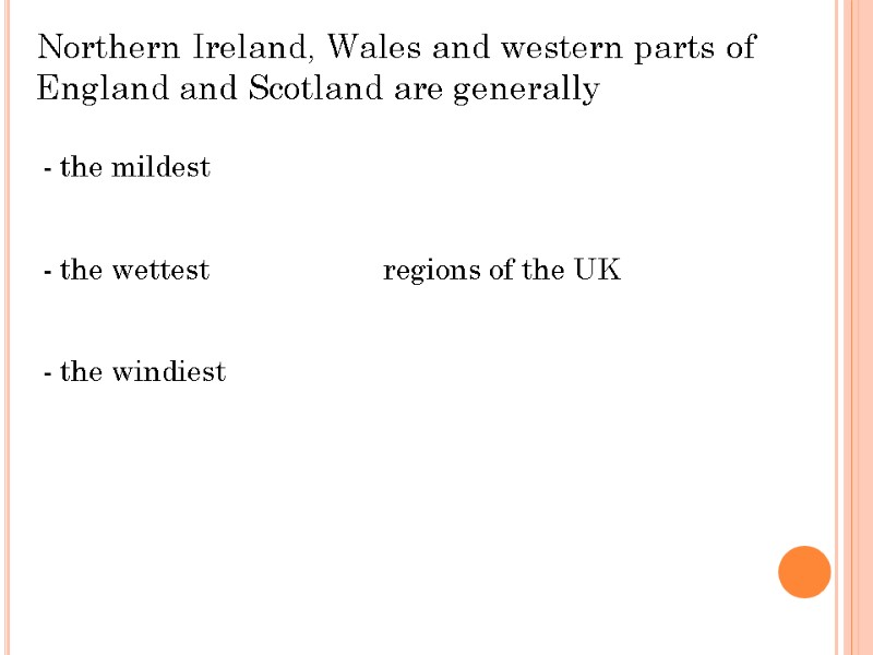 Northern Ireland, Wales and western parts of England and Scotland are generally  -